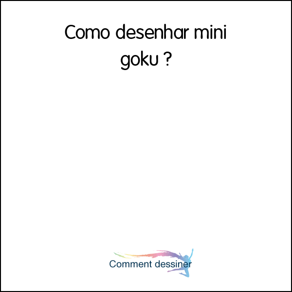 Como desenhar mini goku